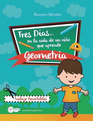 Tres Dãâas En La Vida De Un Niãâ±o Que Aprende Geometrãâa, De Hernandez, Jossis., Vol. 1. Editorial Createspace, Tapa Blanda En Español