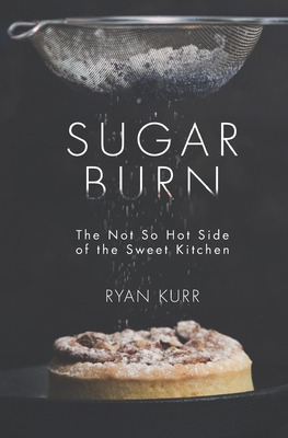 Libro Sugar Burn: The Not So Hot Side Of The Sweet Kitche...
