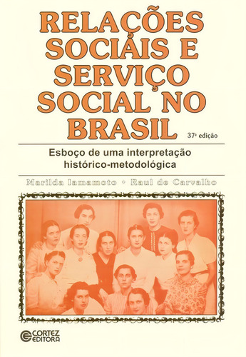 Relaciones sociales y trabajo social en Brasil: interpretación histórico-metodológica, de Iamamoto, Marilda Villela. Tapa blanda, portugués, 2015.