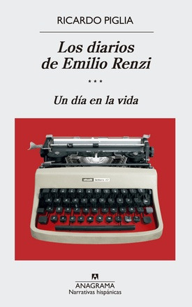 Diarios De Emilio Renzi Iii - Un Dia En La Vida - Diarios