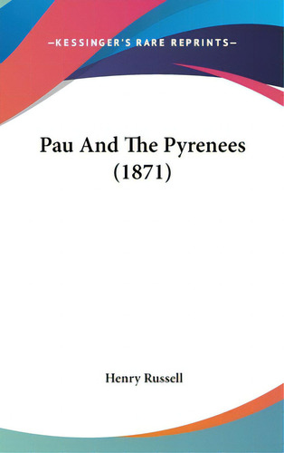 Pau And The Pyrenees (1871), De Russell, Henry. Editorial Kessinger Pub Llc, Tapa Dura En Inglés