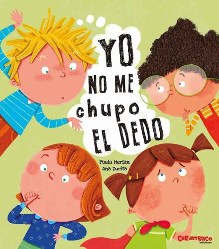 YO NO ME CHUPO EL DEDO, de Merlan, Paula. Editorial Carambuco Ediciones, tapa dura en español