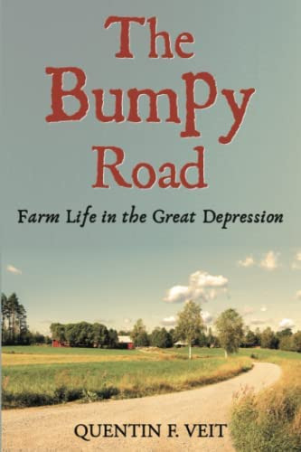 The Bumpy Road: Farm Life In The Great Depression, De Veit, Quentin F.. Editorial Independently Published, Tapa Blanda En Inglés