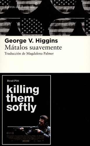 Matalos Suavemente, De George V. Higgins. Editorial Libros Del Asteroide, Tapa Blanda, Edición 1 En Español, 2012