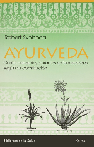 Ayurveda. Cómo Prevenir Y Curar Las Enfermedades