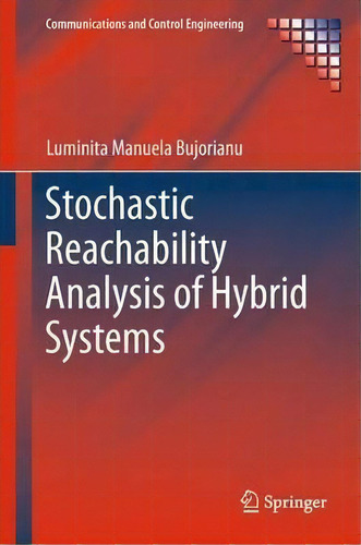 Stochastic Reachability Analysis Of Hybrid Systems, De Luminita Manuela Bujorianu. Editorial Springer London Ltd, Tapa Blanda En Inglés