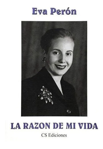 La Razon De Mi Vida - Eva Peron