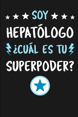 Soy Hepatólogo ¿cuál Es Tu Superpoder?: Diario Libreta De No