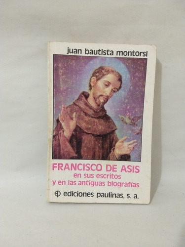 Juan Bautista Montorsi Francisco De Asís En Sus Escritos Y E