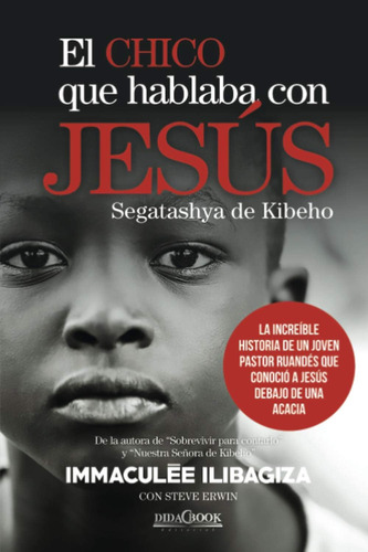 Libro: El Chico Que Hablaba Con Jesús: La Increíble Historia