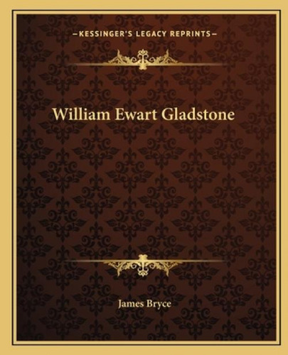 William Ewart Gladstone, De Bryce, James. Kessinger's Legacy Reprints, Vol. 1. Editorial Kessinger Pub Llc, Tapa Blanda En Inglés