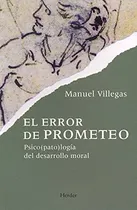 Comprar El Error De Prometeo. Psicopatología Del Desarrollo Moral