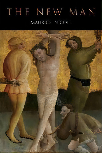 New Man : An Interpretation Of Some Parables And Miracles Of Christ, De Maurice Nicoll. Editorial Martino Fine Books, Tapa Blanda En Inglés