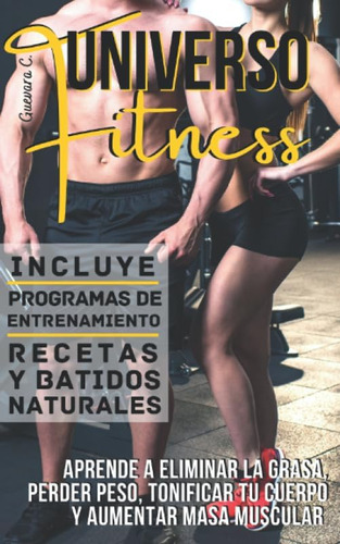 Libro: Universo Fitness: Aprende A Eliminar La Grasa, Perder