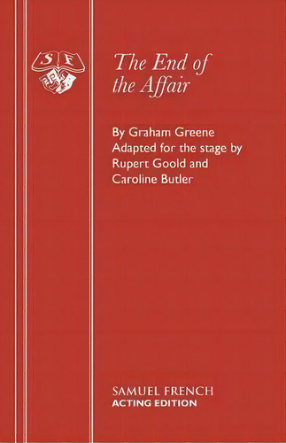 The End Of The Affair, De Graham Greene. Editorial Samuel French Ltd, Tapa Blanda En Inglés
