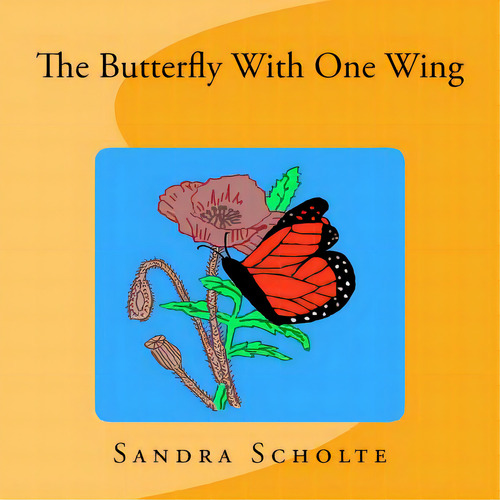The Butterfly With One Wing, De Scholte, Sandra., Vol. 1. Editorial Lightning Source Inc, Tapa Blanda En Inglés