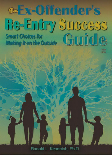 The Ex-offender's Re-entry Success Guide: Smart Choices For Making It On The Outside!, De Krannich, Ronald L.. Editorial Impact Publ, Tapa Blanda En Inglés