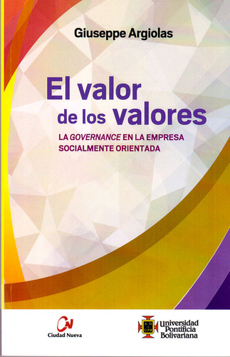 El  valor de los valores. La governance en la empresa socia, de Giuseppe Argiolas. Serie 9505863396, vol. 1. Editorial U. Pontificia Bolivariana, tapa blanda, edición 2016 en español, 2016