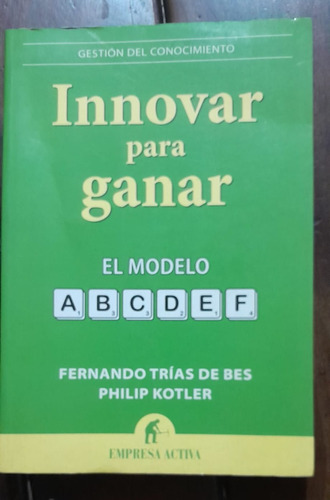 Fernando Trías De Bes & P. Kotler Innovar Para Ganar    °