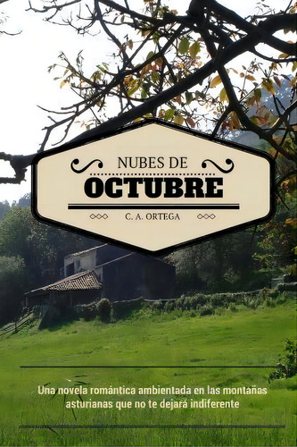 Nubes De Octubre, De C A Ortega., Vol. 1. Editorial Createspace Independent Publishing Platform, Tapa Blanda En Español