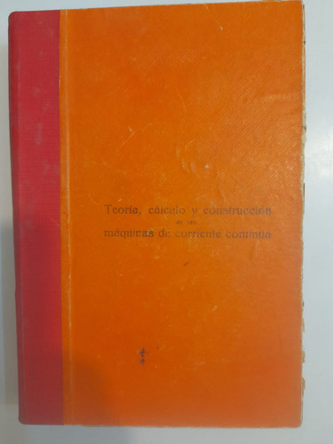 Teoría Y Construcción De Maquinas De Corriente Continua (Usado)