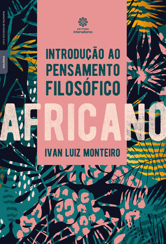 Introdução ao pensamento filosófico africano, de Monteiro, Ivan Luiz. Editora Intersaberes Ltda., capa mole em português, 2020