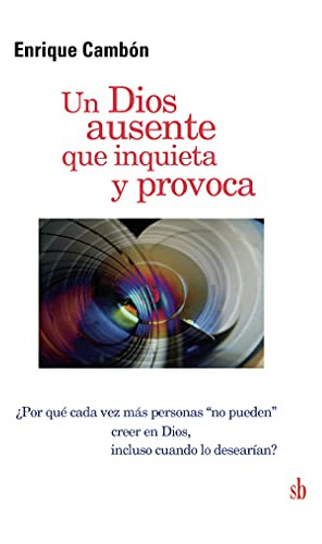 Un Dios Ausente Que Inquieta Y Provoca, de Enrique Cambon. Editorial SB, tapa blanda, edición 1 en español