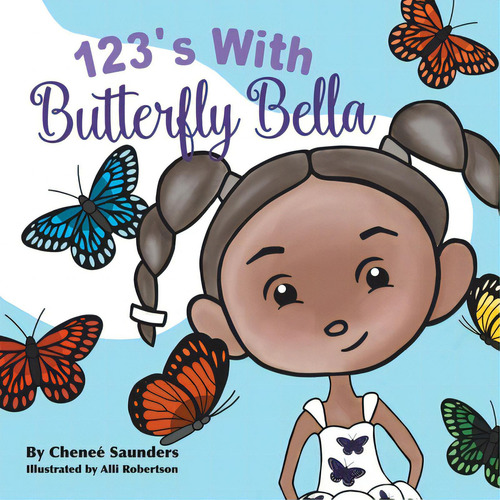 123's With Butterfly Bella, De Saunders, Cheneé., Vol. 1. Editorial Authorhouse, Tapa Blanda En Inglés