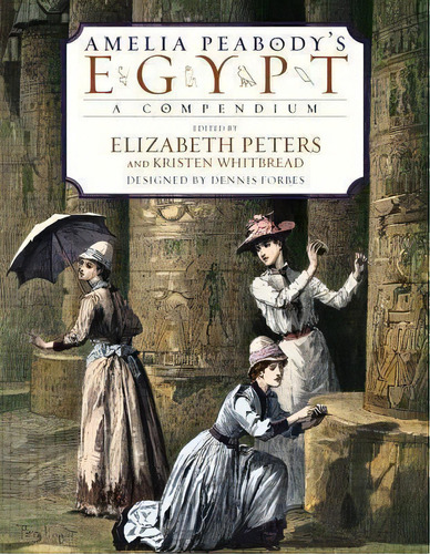 Amelia Peabody's Egypt : A Compendium To Her Journals, De Elizabeth Peters. Editorial William Morrow & Company, Tapa Dura En Inglés