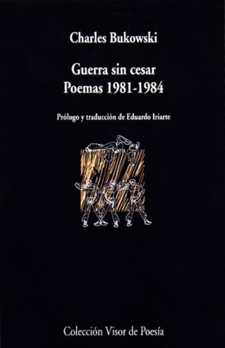 Guerra Sin Cesar - Bukowski - Poemas 1981 1984 Visor