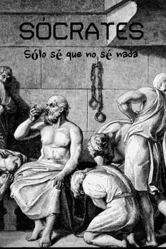 Libro: Sócrates: Sólo Sé Que No Sé Nada. (ilustrado). (spani