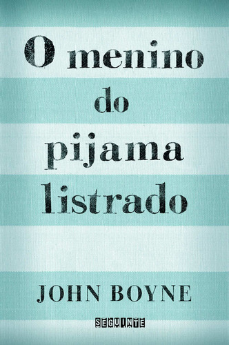 O menino do pijama listrado, de John Boyne. Editorial Seguinte, tapa mole en português, 2007