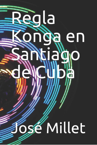 Libro: Regla Konga En Santiago De Cuba: Los Musundis En Cuba