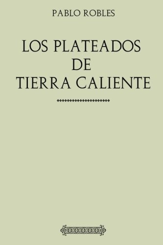 Coleccion Pablo Robles Los Plateados De Tierra Caliente