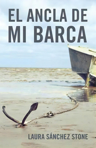 El Ancla De Mi Barca, De Laura Sanchez Stone. Editorial Palibrio, Tapa Blanda En Español