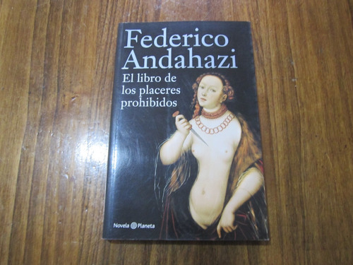 El Libro De Los Placeres Prohibidos - Federico Andahazi