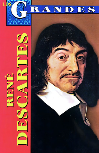 René Descartes: , De Roberto Mares., Vol. 1. Editorial Grupo Editorial Tomo, Tapa Pasta Blanda, Edición 1 En Español, 2004