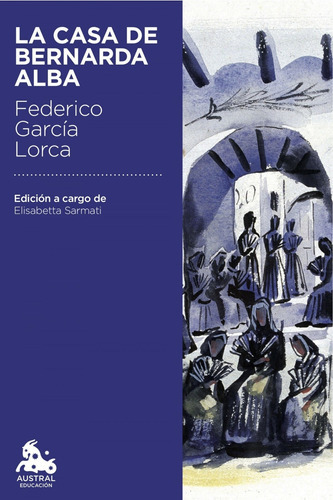 Casa De Bernarda Alba, La, De Federico García Lorca. Editorial Austral, Tapa Blanda En Español