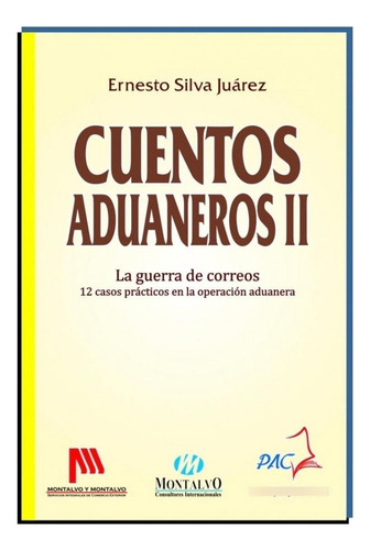 Cuentos Aduaneros Ii - La Guerra De Correos, De Ernesto Silva Juárez. Editorial Pacj, Tapa Blanda En Español