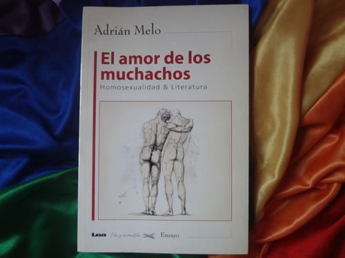 El Amor De Los Muchachos Homosexualidad Y Lit.  Adrian Melo