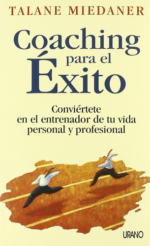 Coaching Para El Exito - Talane Miedaner - Urano - Libro