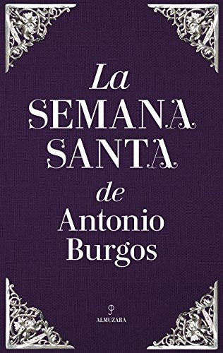 La Semana Santa De Antonio Burgos -andalucia-