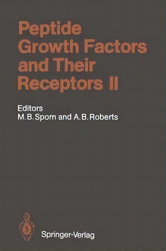 Peptide Growth Factors And Their Receptors Ii, De Michael B. Sporn. Editorial Springer Verlag Berlin Heidelberg Gmbh Co Kg, Tapa Blanda En Inglés