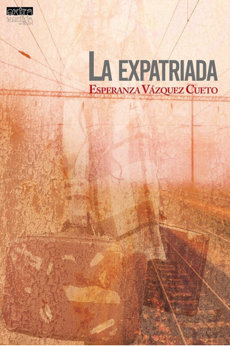 Libro La Expatriada - Vã¡zquez Cueto, Esperanza