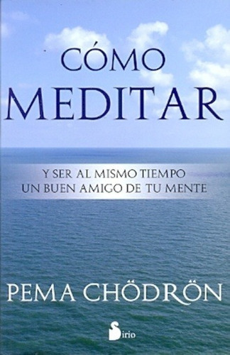 Cómo Meditar, De Chödrön, Pema. Editorial Sirio En Español