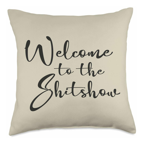 Bienvenido A The Shitshow Throw Pillow, 18x18, Multicol...
