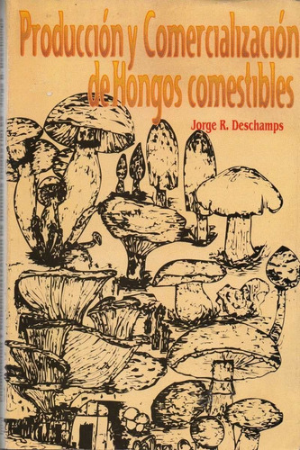 Libro Produccion Y Comercializacion De Hongos Comestibles