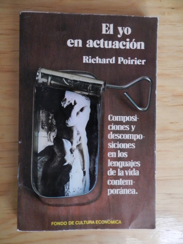 Richard Poirier, El Yo En Actuación, Trad. De Manuel Arbolí