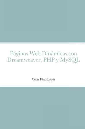 Libro: Páginas Dinámicas Con Dreamweaver, Php Y Mysql (spani