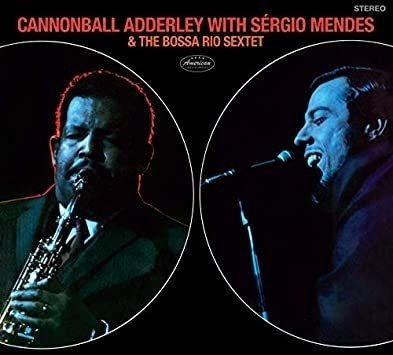Adderley Cannonball With Sergio Mendes & The Bossa Rio Sexte